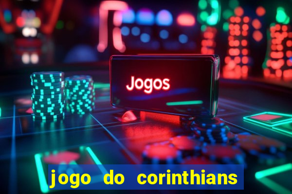 jogo do corinthians ao vivo multicanal